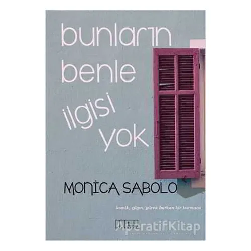Bunların Benle İlgisi Yok - Monica Sabolo - Alabanda Yayınları