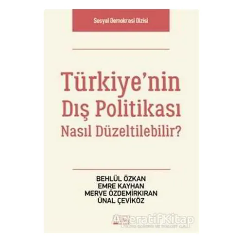 Türkiye’nin Dış Politikası Nasıl Düzeltilebilir? - Behlül Özkan - Alabanda Yayınları