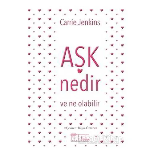 Aşk Nedir ve Ne Olabilir - Carrie Jenkins - Alabanda Yayınları
