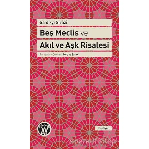 Beş Meclis ve Akıl ve Aşk Risalesi - Şeyh Sadii Şirazi - Büyüyen Ay Yayınları