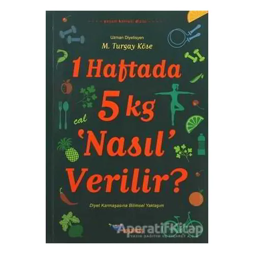 1 Haftada 5 kg ‘Nasıl’ Verilir? - M. Turgay Köse - Boyalıkuş Yayınları