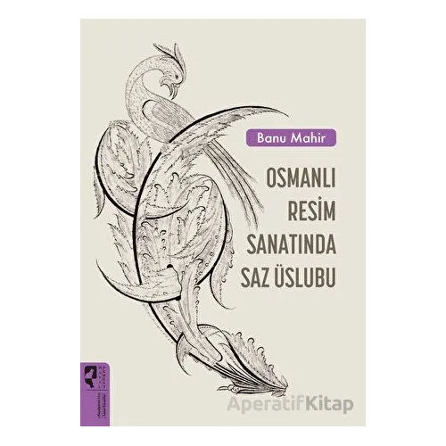 Osmanlı Resim Sanatında Saz Üslubu - Banu Mahir - HayalPerest Kitap