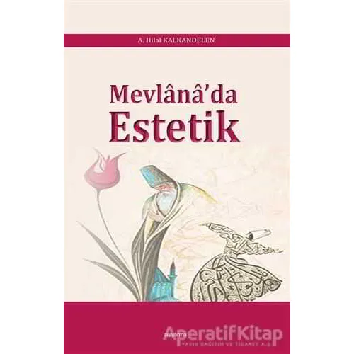 Mevlanada Estetik - A. Hilal Kalkandelen - Araştırma Yayınları