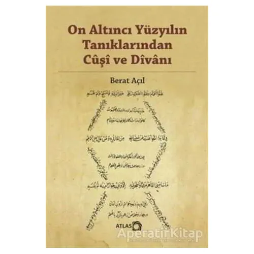 On Altıncı Yüzyılın Tanıklarından Cuşi ve Divanı - Berat Açıl - Atlas Kitap