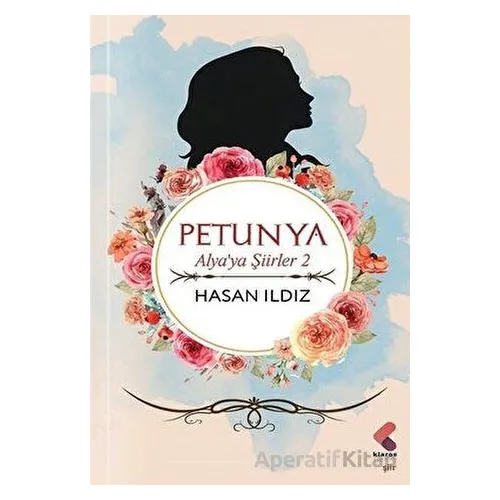Petunya - Alyaya Şiirler 2 - Hasan Ildız - Klaros Yayınları