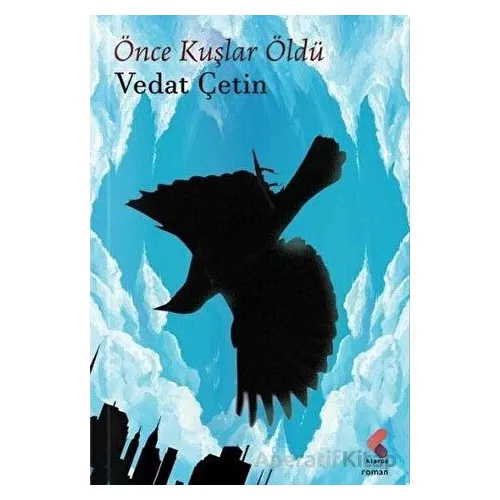 Önce Kuşlar Öldü - Vedat Çetin - Klaros Yayınları