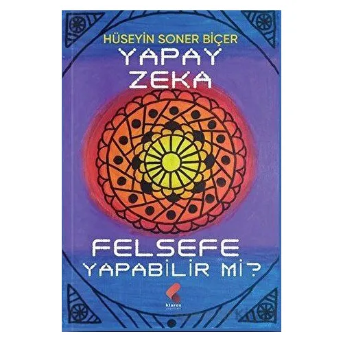 Yapay Zeka Felsefe Yapabilir Mi - Hüseyin Soner Biçer - Klaros Yayınları