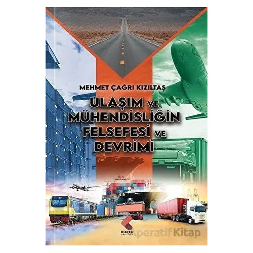 Ulaşım ve Mühendisliğin Felsefesi ve Devrimi - Mehmet Çağrı Kızıltaş - Klaros Yayınları