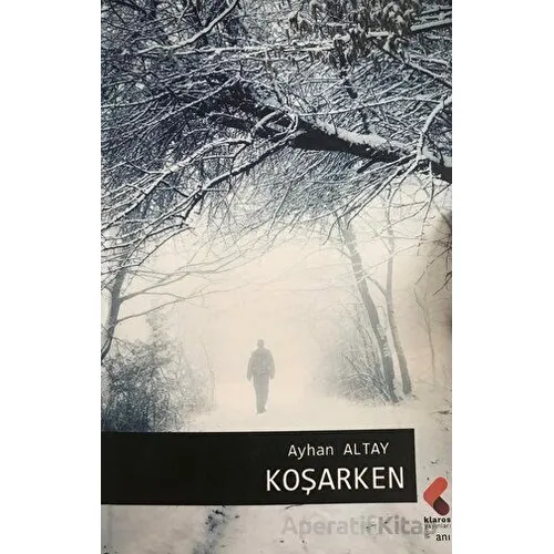 Koşarken - Ayhan Altay - Klaros Yayınları