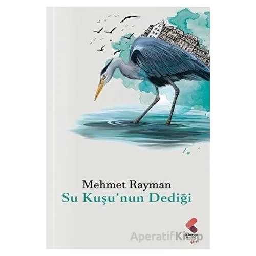 Su Kuşunun Dediği - Mehmet Rayman - Klaros Yayınları