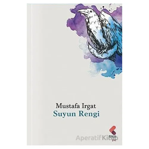 Suyun Rengi - Mustafa Irgat - Klaros Yayınları