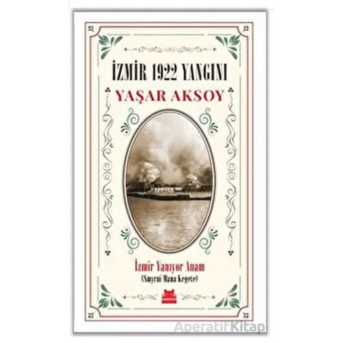 İzmir 1922 Yangını - Yaşar Aksoy - Kırmızı Kedi Yayınevi