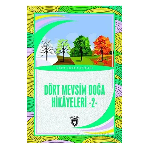 Dört Mevsim Doğa Hikayeleri - 2 - Kolektif - Dorlion Yayınları