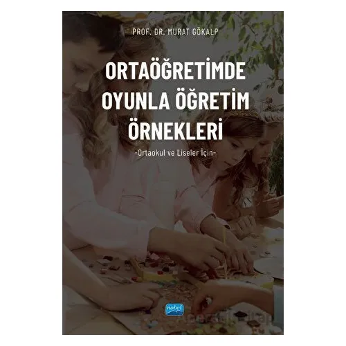 Ortaöğretimde Oyunla Öğretim Örnekleri (Ortaokul Ve Liseler İçin)
