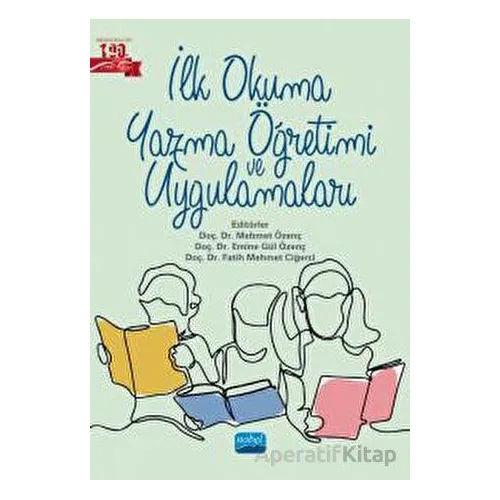 İlk Okuma Yazma Öğretimi ve Uygulamaları - Kolektif - Nobel Akademik Yayıncılık