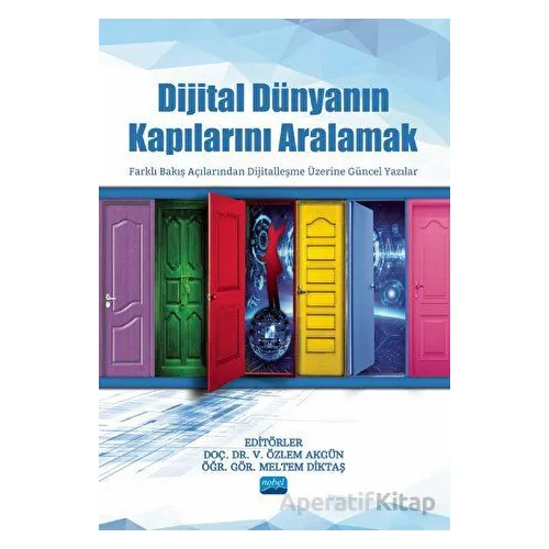 Dijital Dünyanın Kapılarını Aralamak - Kolektif - Nobel Akademik Yayıncılık