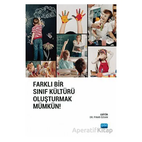 Farklı Bir Sınıf Kültürü Oluşturmak Mümkün! - Kolektif - Nobel Akademik Yayıncılık