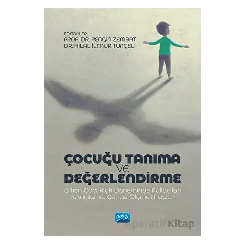 Çocuğu Tanıma Ve Değerlendirme Erken Çocukluk Döneminde Kullanılan Teknikler Ve Güncel Ölçme Araçlar