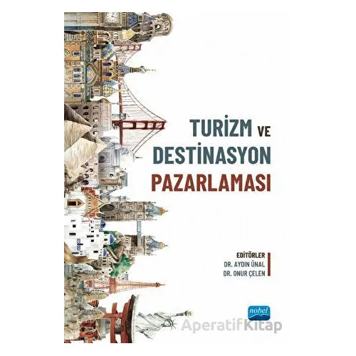 Turizm ve Destinasyon Pazarlaması - Kolektif - Nobel Akademik Yayıncılık