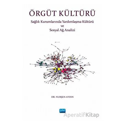 Örgüt Kültürü - Sağlık Kurumlarında Yardımlaşma ve Sosyal Ağ Analizi