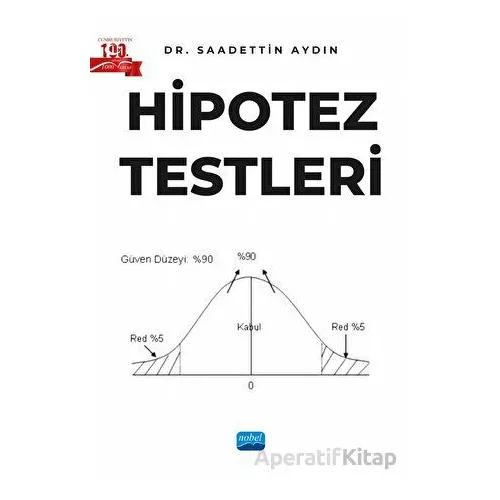 Hipotez Testleri - Saadettin Aydın - Nobel Akademik Yayıncılık