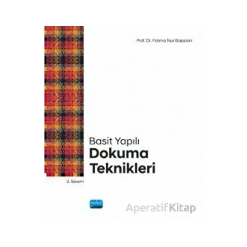 Basit Yapılı Dokuma Teknikleri - Fatma Nur Başaran - Nobel Akademik Yayıncılık