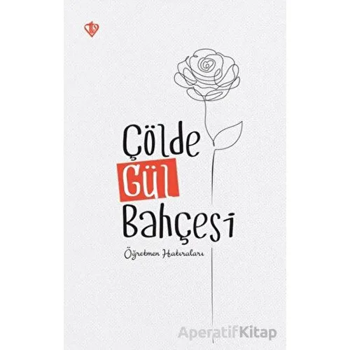 Çölde Gül Bahçesi Öğretmen Hatıraları - Kolektif - Türkiye Diyanet Vakfı Yayınları