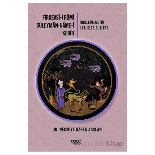 Firdevsi-i Rumi-Süleyman-name-i Kebir - Necmiye Özbek Arslan - Gece Kitaplığı