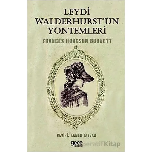 Leydi Walderhurstün Yöntemleri - Frances Hodgson Burnett - Gece Kitaplığı