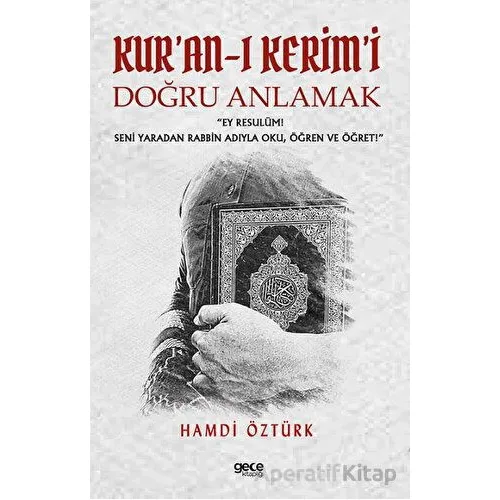 Kuran-ı Kerimi Doğru Anlamak - Hamdi Öztürk - Gece Kitaplığı