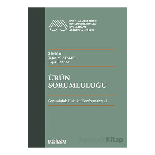 Ürün Sorumluluğu - Sorumluluk Hukuku Konferansları - I - Yeşim M. Atamer - On İki Levha Yayınları