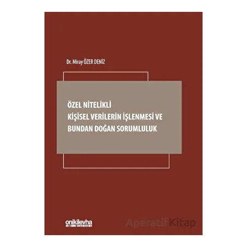 Özel Nitelikli Kişisel Verilerin İşlenmesi ve Bundan Doğan Sorumluluk