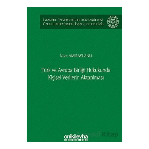 Türk ve Avrupa Birliği Hukukunda Kişisel Verilerin Aktarılması İstanbul Üniversitesi Hukuk Fakültesi