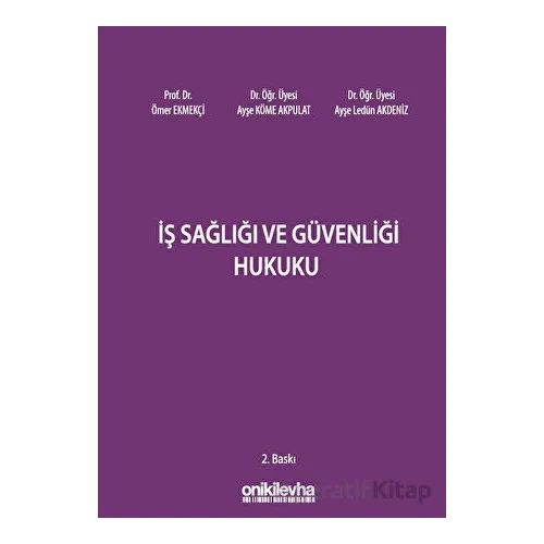 İş Sağlığı ve Güvenliği Hukuku - Ömer Ekmekçi - On İki Levha Yayınları