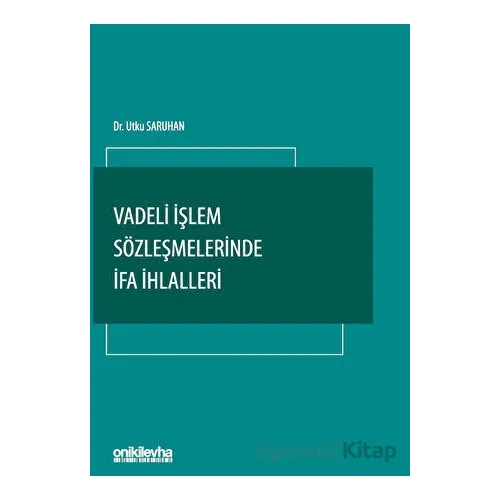 Vadeli İşlem Sözleşmelerinde İfa İhlalleri - Utku Saruhan - On İki Levha Yayınları