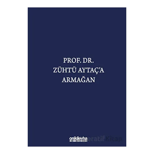 Prof. Dr. Zühtü Aytaça Armağan - Kolektif - On İki Levha Yayınları