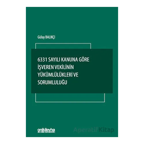 6331 Sayılı Kanuna Göre İşveren Vekilinin Yükümlülükleri ve Sorumluluğu