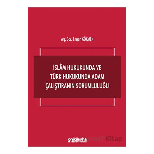 İslam Hukukunda ve Türk Hukukunda Adam Çalıştıranın Sorumluluğu