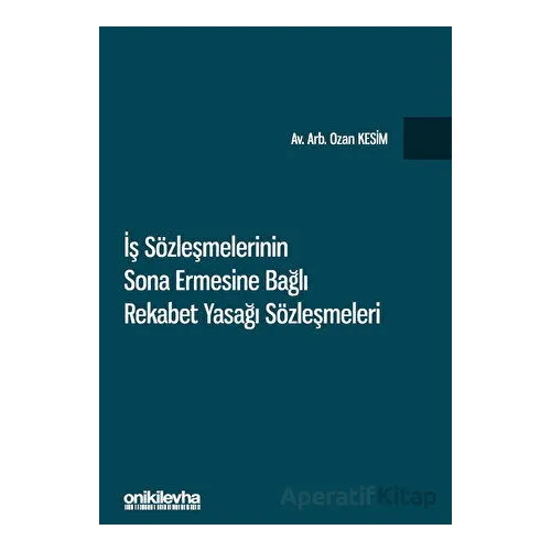 İş Sözleşmelerinin Sona Ermesine Bağlı Rekabet Yasağı Sözleşmeleri