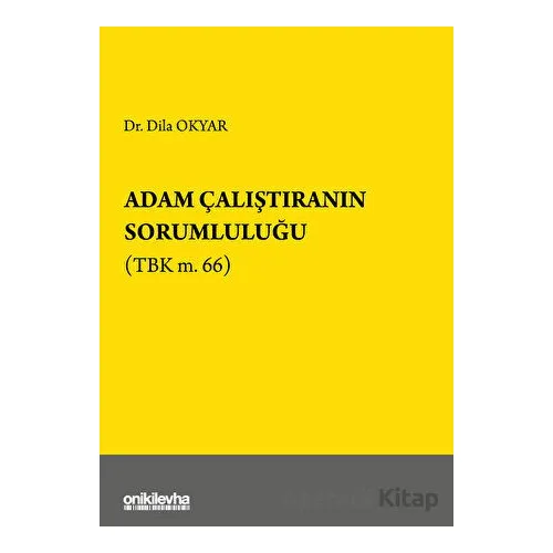 Adam Çalıştıranın Sorumluluğu - Dila Okyar - On İki Levha Yayınları