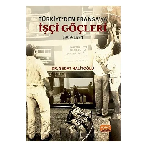 Türkiye’den Fransa’ya İşçi Göçleri (1969-1974) - Sedat Halitoğlu - Nobel Bilimsel Eserler