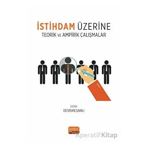 İstihdam Üzerine Teorik ve Ampirik Çalışmalar - Kolektif - Nobel Bilimsel Eserler