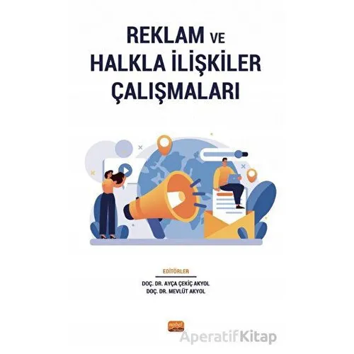 Reklam ve Halkla İlişkiler Çalışmaları - Ayça Çekiç Akyol - Nobel Bilimsel Eserler