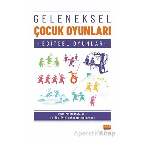 Geleneksel Çocuk Oyunları - Tuğba Mutlu Bozkurt - Nobel Bilimsel Eserler