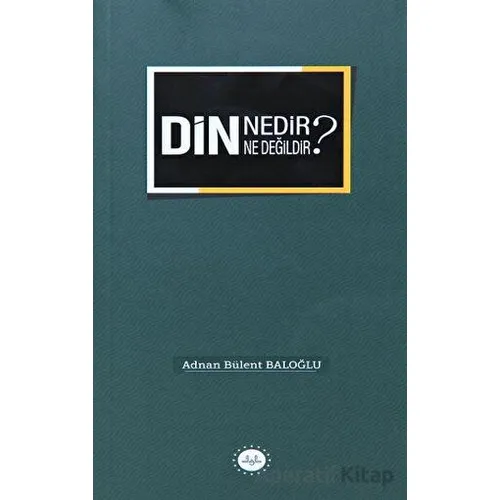 Din Nedir Din Ne Değildir? - Adnan Bülent Baloğlu - Diyanet İşleri Başkanlığı