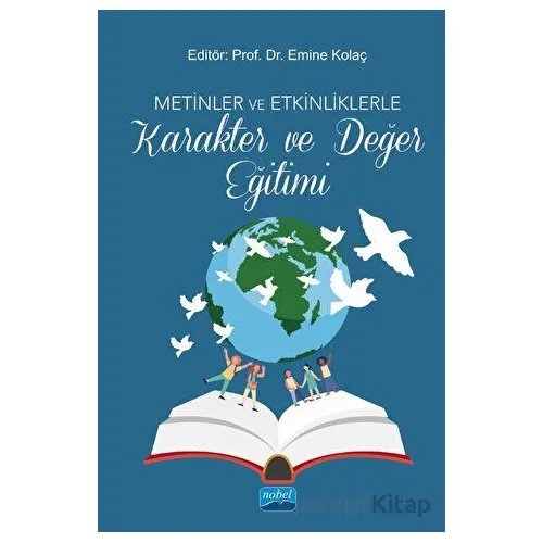 Metinler ve Etkinliklerle Karakter ve Değer Eğitimi - Kolektif - Nobel Akademik Yayıncılık