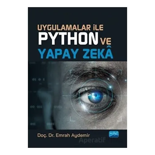 Uygulamalar İle Python ve Yapay Zeka - Emrah Aydemir - Nobel Akademik Yayıncılık