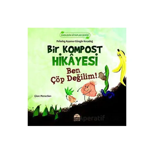 Bir Kompost Hikayesi - Ayşenur Güngör Kırcadağ - Martı Çocuk Yayınları