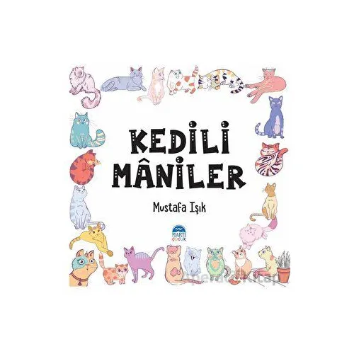Kediler Maniler - Mustafa Işık - Martı Çocuk Yayınları