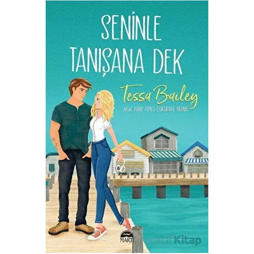 Seninle Tanıs¸ana Dek - Tessa Bailey - Martı Yayınları